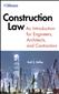 Construction Law: An Introduction for Engineers, Architects & Contractors 